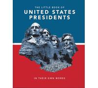 The Little Book of United States Presidents: In Their Own Words