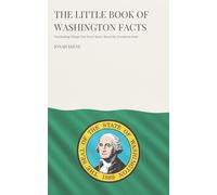 The Little Book of Washington Facts: Fascinating Things You Never Knew About the Evergreen State