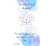 The Little Book of Wellbeing: Reconnecting you with your Inner glow one day at a time