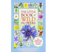 The Little Book Of Wild Flowers: An Essential Guide For All The Family