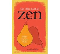 David Schiller – Le petit livre du Zen : Proverbes, paraboles, méditations et haïku