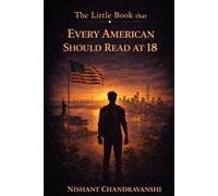 THE LITTLE BOOK THAT EVERY AMERICAN SHOULD READ AT 18: Why Smart People Make ‘Safe’ Choices That Quietly Cost Them Decades