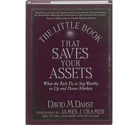 The Little Book that Saves Your Assets: What the Rich Do to Get Richer