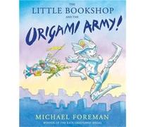 The Little Bookshop and the Origami Army Michael Foreman (Auteur)