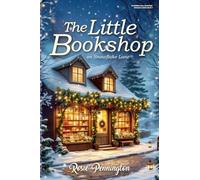 The Little Bookshop on Snowflake Lane: A feel-good small town Christmas romance about saving a bookshop, finding family, and falling in love.