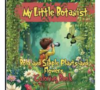 The Little Botanist Bold and Simple Labeled Plants Coloring Book: Discover the beauty of plants while learning their names. Perfect for curious kids ... activity book which includes pages for notes.