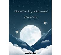 The Little Boy Who Loved the Moon: Perfect for children ages 3-6.