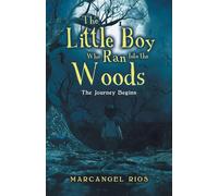 The Little Boy Who Ran into the Woods: The Journey Begins