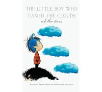 The Little Boy who Tamed the Clouds and Other Stories: Bilingual French-English Stories for Children