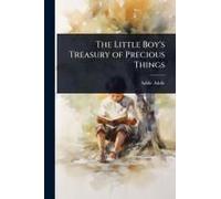 The Little Boy's Treasury Of Precious Things