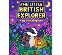 The Little British Explorer: A Cosy Colouring Book for Kids | Big & Simple British Woodland Animals, Garden Birds & Minibeasts