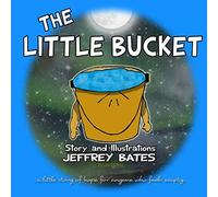The Little Bucket: ...A Little Story Of Hope For Anyone Who Feels Empty... (Full-Fillment Series)