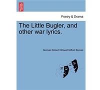 The Little Bugler and other war lyrics. - Norman Robert Othiwell Gifford Bennet - Creative Media Partners LLC - Livre en Anglais Norman Robert Othiwell Gifford BennetNorman Robert Othiwell Gifford Ben