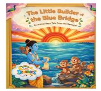 The Little Builder of the Blue Bridge: An Animal Hero Tale from the Ramayan | A Story of Courage and Kindness for Kids
