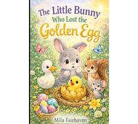 The Little Bunny Who Lost the Golden Egg
