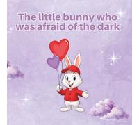 The little bunny who was afraid of the dark