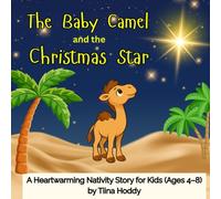 The Little Camel and the Christmas Star: A Heartwarming Nativity Story for Kids (Ages 4-8)