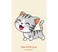The Little Cat Notebook: Cute Cat Notebook with 120 Lined Pages for Kids, Teens & Cat Lovers | Adorable Kitten Journal for School, Home & Everyday Writing
