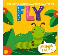 The Little Caterpillar that Wanted to Fly