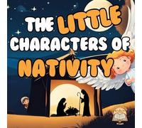 The little characters of Nativity: Five heartwarming iIllustrated children's stories about Nativity
