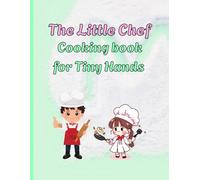 The Little Chef: Cooking Book For Tinny Hands