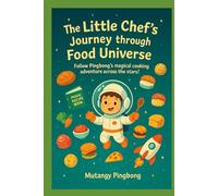 The Little Chef’s Journey through the Food Universe
