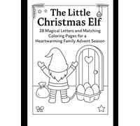 The Little Christmas Elf-28 Magical Letters and Matching Coloring Pages: Simple 2-minute daily Christmas magic