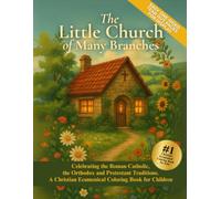 The Little Church of Many Branches: An Ecumenical Christian Coloring Book for Kids of All Ages