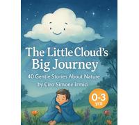 The Little Cloud’s Big Journey: 40 Gentle Nature Stories for Ages 0-3 | Cozy, Calm Bedtime Tales for Babies & Toddlers