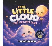The Little Cloud That Couldn't Sleep: A Gentle Bedtime Story About Worries, Letting Go, and Sweet Dreams