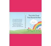 The Little Cloud that Shared the Rain: A gentle story about sharing, caring ,and kindness and how even small hearts can make a big difference . Perfect for ages 3-7.