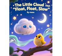 The Little Cloud Who Says “Float, Float, Slow