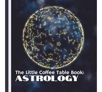 The Little Coffee Table Book: Astrology: 75 fascinating facts about astrology-covering everything from ancient origins and cultural traditions to fun, ... about the zodiac signs we know and love.