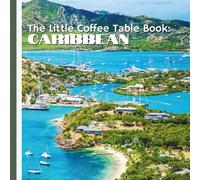 The Little Coffee Table Book: Caribbean: 75 fascinating facts about the Caribbean’s islands, culture, history, wildlife, foods, and stunning natural wonders.