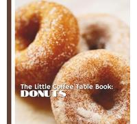 The Little Coffee Table Book: Donuts: 75 fascinating facts about the world’s most iconic pastry-from the history of the first donut machines to the wildest flavors around the globe.
