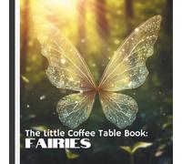 The Little Coffee Table Book: Fairies: 75 captivating facts, this beautifully designed book explores the myths, legends, and cultural traditions surrounding fairies throughout history.