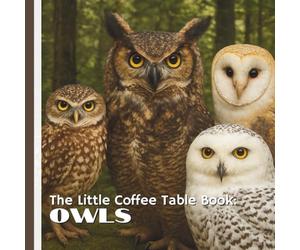 The Little Coffee Table Book: Owls: Whether perched on your coffee table or gifted to a fellow owl admirer, this charming little book is sure to ... appreciation for these extraordinary birds.