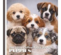 The Little Coffee Table Book: Puppies: Filled with heart-melting photography and 75 delightful facts and insights, this beautifully designed coffee ... curiosity, and boundless energy of puppies.