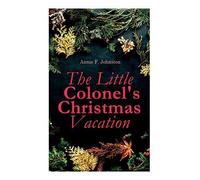 The Little Colonel's Christmas Vacation: Children's Adventure Novel
