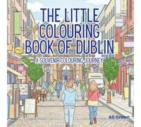 The Little Colouring Book of Dublin: A Souvenir Colouring Journey