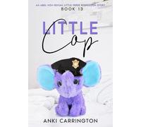The Little Cop: an ABDL non-sexual little verse regression story - book 13