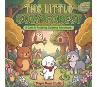 The Little Cozy Forest: A Cute & Relaxing Coloring Book with 50 Adorable Forest Animal and Wonderful Woodland Scenes