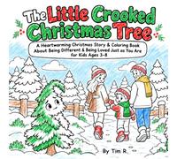 The Little Crooked Christmas Tree: A Heartwarming Christmas Story & Coloring Book About Being Different & Being Loved Just as You Are for Kids Ages 3-8 A Cute Read-and-Color Adventure