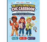 The Little Detectives CVC Casebook: A Phonics Workbook for Ages 5-7 with CVC Words, Short Vowels, and Early Reading Practice