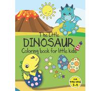 The Little Dinosaur Coloring Book For Little Kids For Kids Ages 2-4: A Jumbo Size And Mess Free Dinosaur Coloring Book For Toddlers, Preschoolers, Kindergarten, Boys, Girls, Children, Small Kids