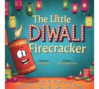 The Little Diwali Firecracker: A Rhyming Diwali Picture Book for Toddlers & Kids: Children’s Story About the Festival of Lights | Perfect for Preschoolers, Kindergarten, and Holiday Classrooms