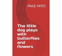 The little dog plays with butterflies and flowers