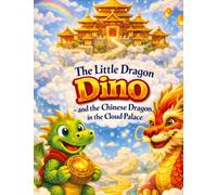 The Little Dragon Dino: And the Chinese Dragon in the Cloud Palace