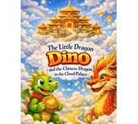 The Little Dragon Dino: And the Chinese Dragon in the Cloud Palace