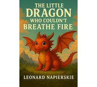 The Little Dragon Who Couldn't Breathe Fire